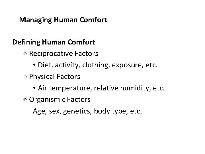 Managing Human Comfort Defining Human Comfort ± Reciprocative Factors • Diet, activity, clothing, exposure,