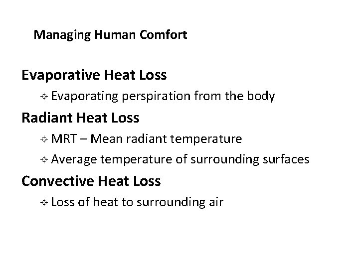 Managing Human Comfort Evaporative Heat Loss ± Evaporating perspiration from the body Radiant Heat