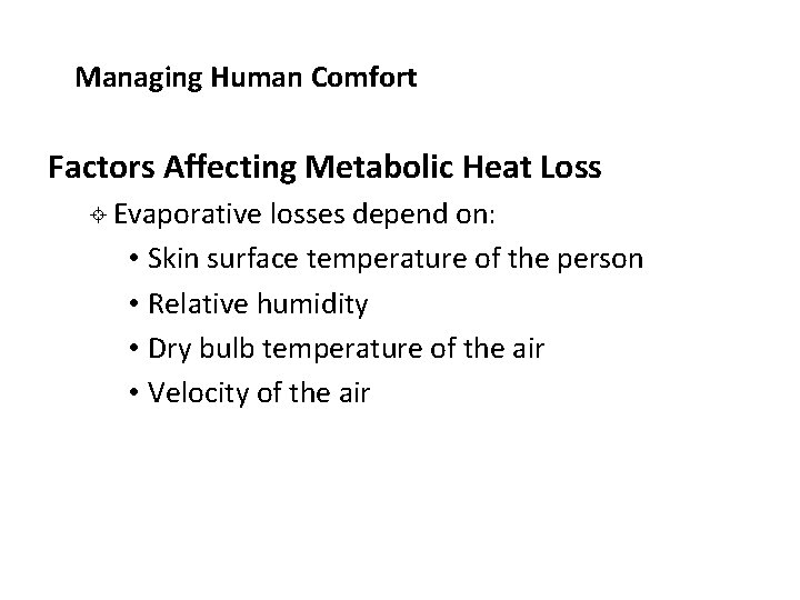 Managing Human Comfort Factors Affecting Metabolic Heat Loss ± Evaporative losses depend on: •