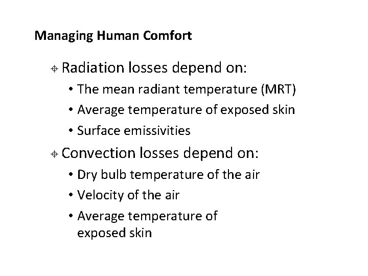 Managing Human Comfort ± Radiation losses depend on: • The mean radiant temperature (MRT)