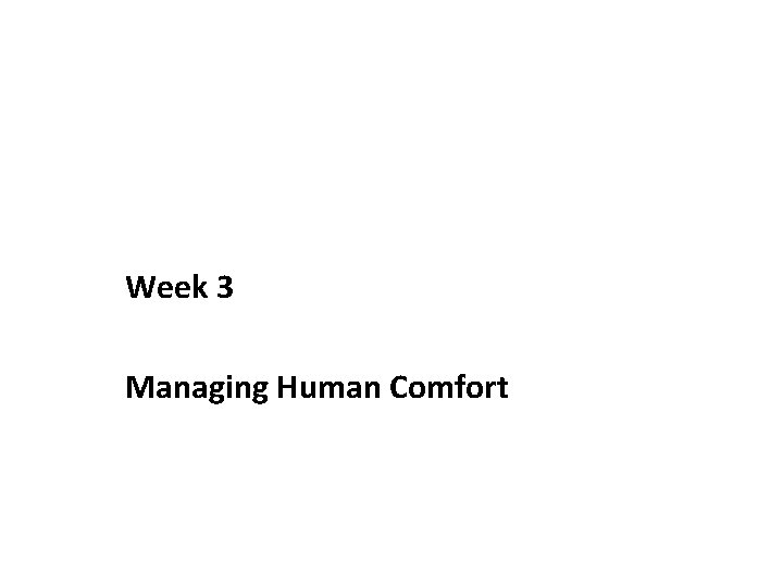 Week 3 Managing Human Comfort 