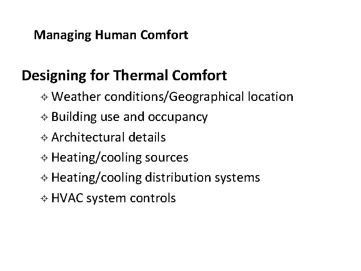 Managing Human Comfort Designing for Thermal Comfort Weather conditions/Geographical location ± Building use and