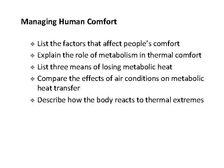 Managing Human Comfort List the factors that affect people’s comfort ± Explain the role