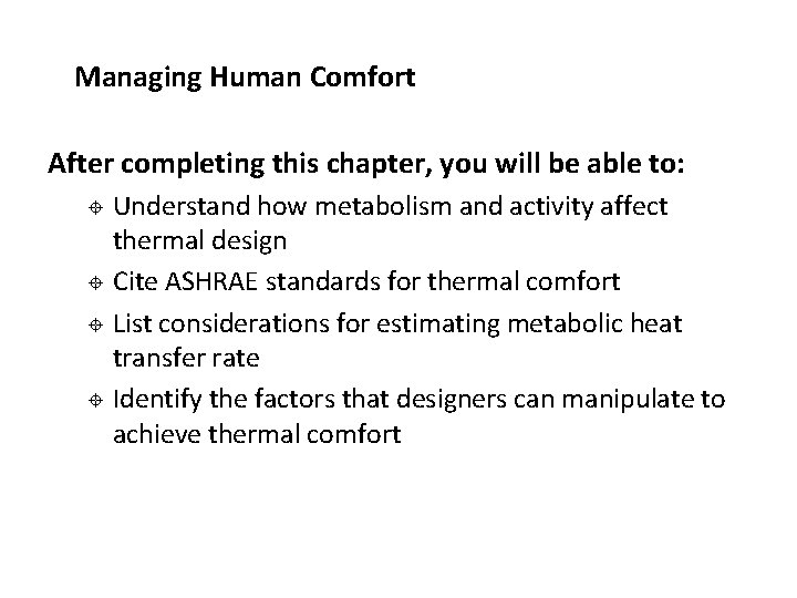 Managing Human Comfort After completing this chapter, you will be able to: Understand how