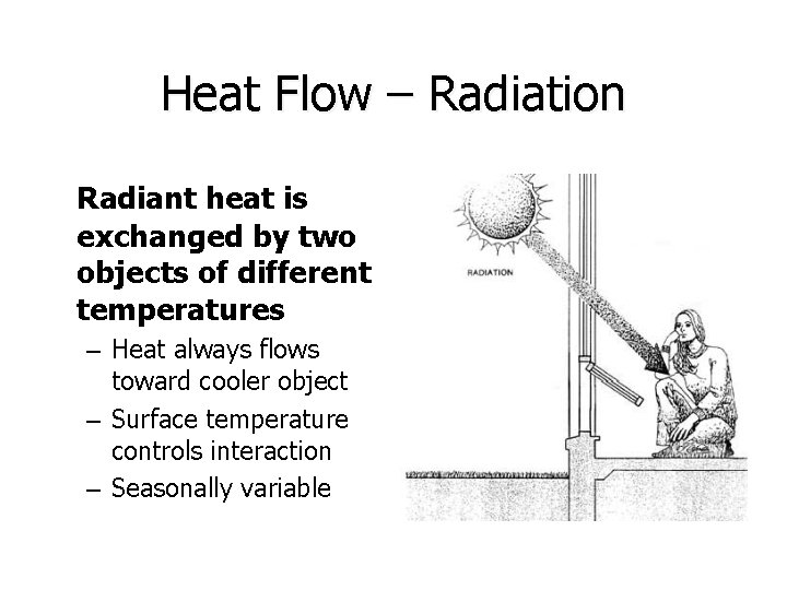 Heat Flow – Radiation Radiant heat is exchanged by two objects of different temperatures