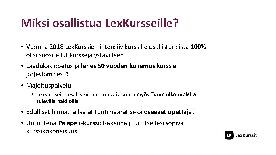 Miksi osallistua Lex. Kursseille? • Vuonna 2018 Lex. Kurssien intensiivikurssille osallistuneista 100% olisi suositellut