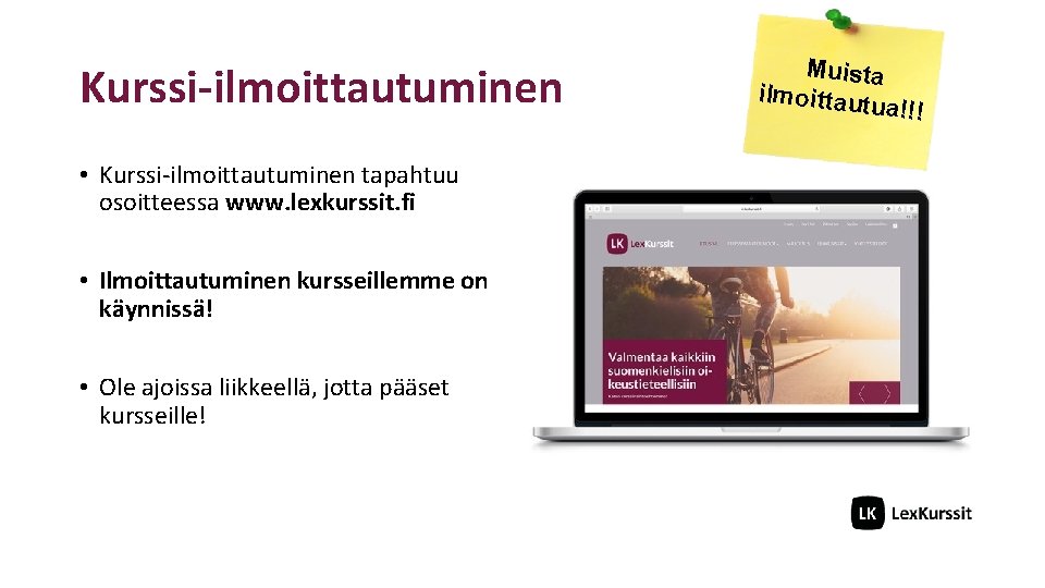 Kurssi-ilmoittautuminen • Kurssi-ilmoittautuminen tapahtuu osoitteessa www. lexkurssit. fi • Ilmoittautuminen kursseillemme on käynnissä! •