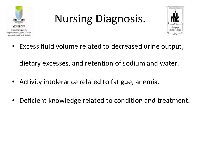 Nursing Diagnosis. • Excess fluid volume related to decreased urine output, dietary excesses, and Nursing Diagnosis. • Excess fluid volume related to decreased urine output, dietary excesses, and