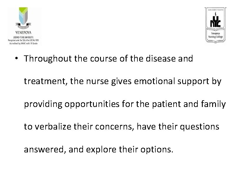 • Throughout the course of the disease and treatment, the nurse gives emotional • Throughout the course of the disease and treatment, the nurse gives emotional