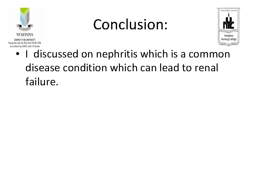 Conclusion: • I discussed on nephritis which is a common disease condition which can Conclusion: • I discussed on nephritis which is a common disease condition which can