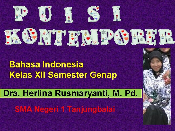 Bahasa Indonesia Kelas XII Semester Genap Dra. Herlina Rusmaryanti, M. Pd. SMA Negeri 1