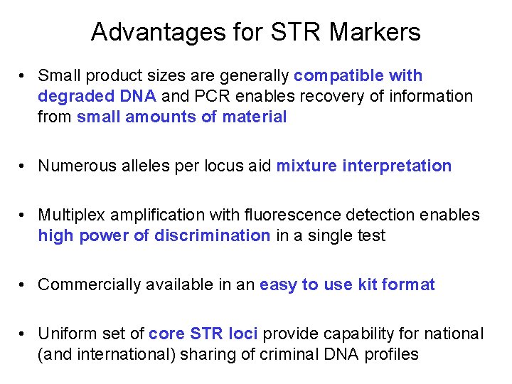 Advantages for STR Markers • Small product sizes are generally compatible with degraded DNA