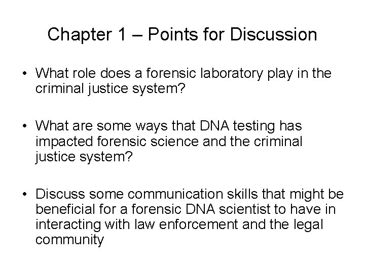 Chapter 1 – Points for Discussion • What role does a forensic laboratory play