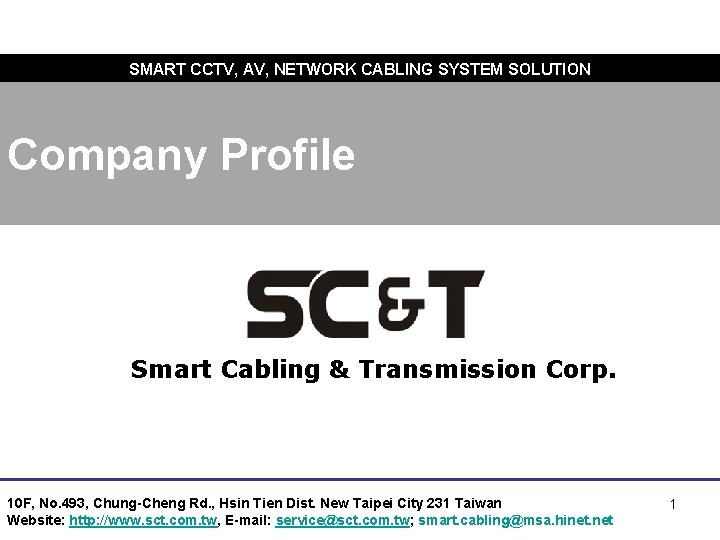 SMART CCTV, AV, NETWORK CABLING SYSTEM SOLUTION Company Profile Smart Cabling & Transmission Corp.