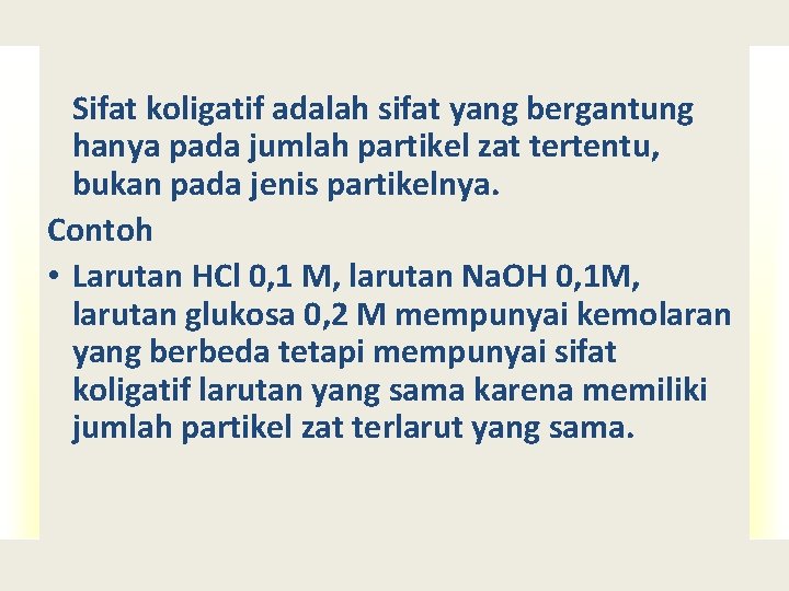 Sifat koligatif adalah sifat yang bergantung hanya pada jumlah partikel zat tertentu, bukan pada