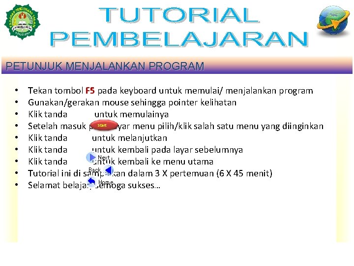 PETUNJUK MENJALANKAN PROGRAM • • • Tekan tombol F 5 pada keyboard untuk memulai/