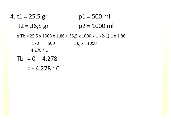 4. t 1 = 25, 5 gr t 2 = 36, 5 gr p