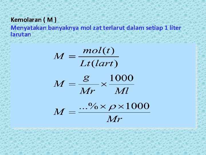 Kemolaran ( M ) Menyatakan banyaknya mol zat terlarut dalam setiap 1 liter larutan