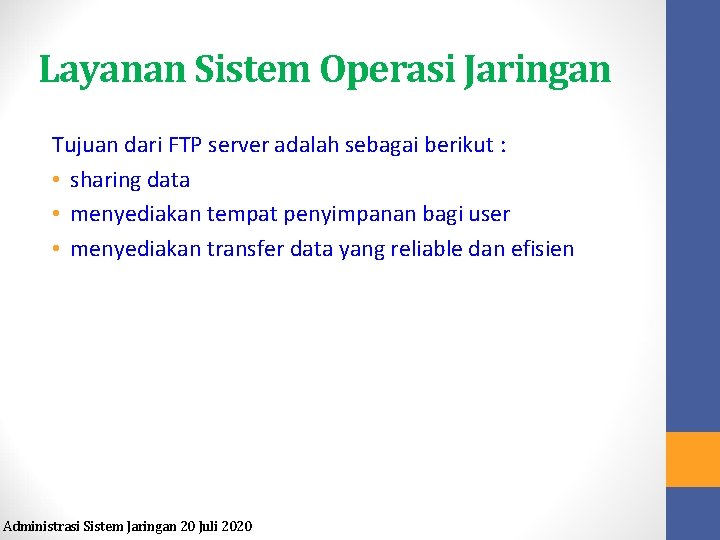 Layanan Sistem Operasi Jaringan Tujuan dari FTP server adalah sebagai berikut : • sharing