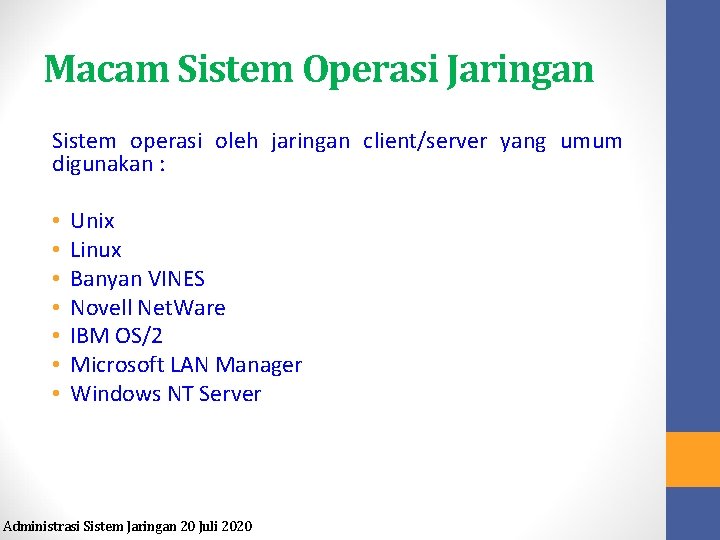 Macam Sistem Operasi Jaringan Sistem operasi oleh jaringan client/server yang umum digunakan : •