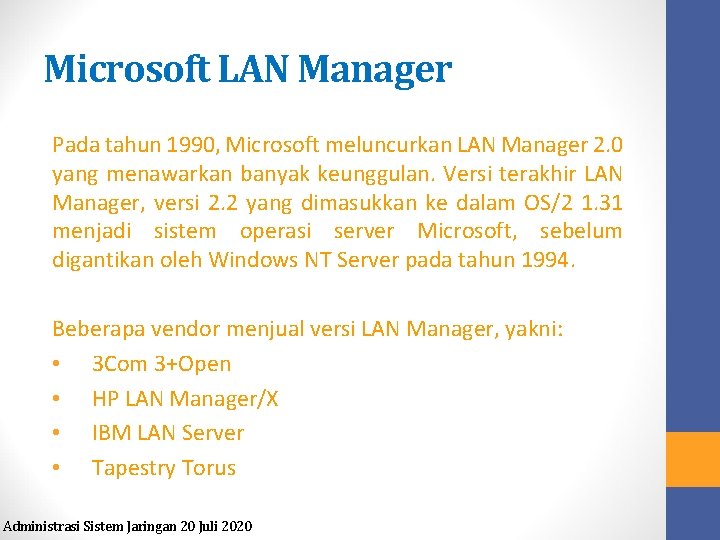 Microsoft LAN Manager Pada tahun 1990, Microsoft meluncurkan LAN Manager 2. 0 yang menawarkan