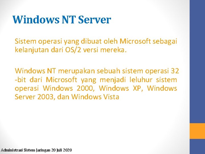 Windows NT Server Sistem operasi yang dibuat oleh Microsoft sebagai kelanjutan dari OS/2 versi