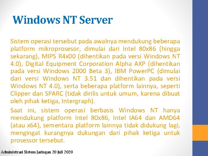 Windows NT Server Sistem operasi tersebut pada awalnya mendukung beberapa platform mikroprosesor, dimulai dari