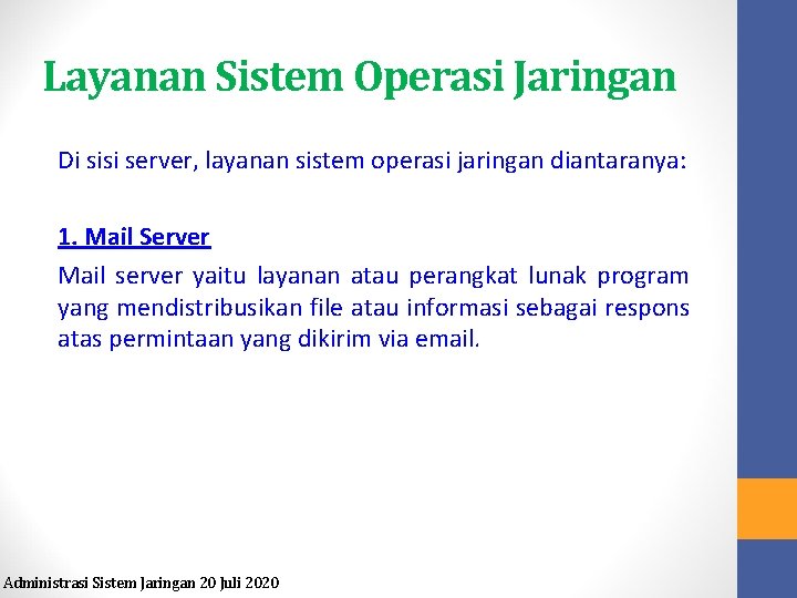 Layanan Sistem Operasi Jaringan Di sisi server, layanan sistem operasi jaringan diantaranya: 1. Mail