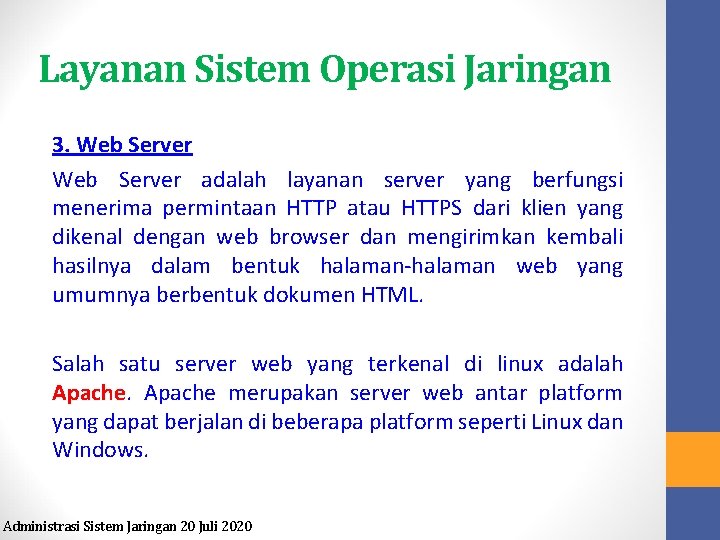 Layanan Sistem Operasi Jaringan 3. Web Server adalah layanan server yang berfungsi menerima permintaan