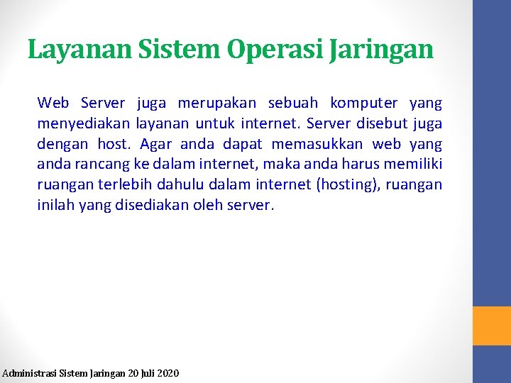 Layanan Sistem Operasi Jaringan Web Server juga merupakan sebuah komputer yang menyediakan layanan untuk