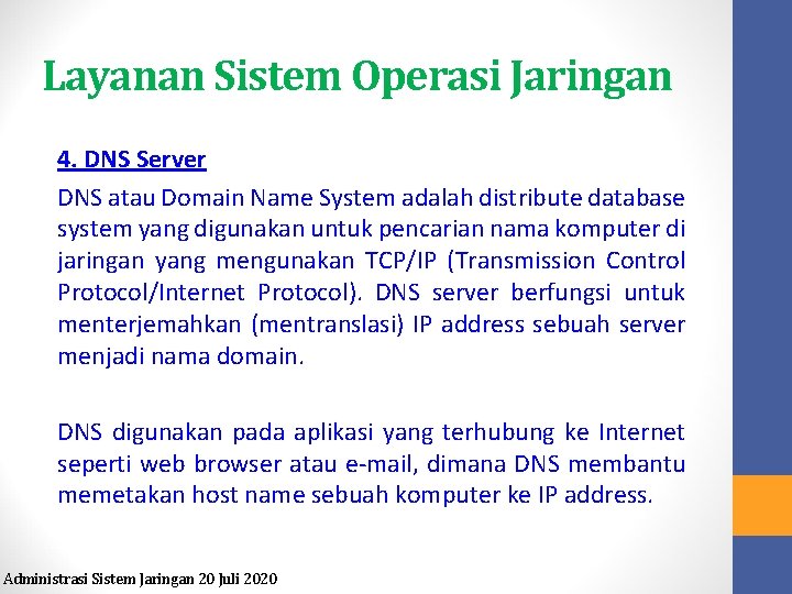 Layanan Sistem Operasi Jaringan 4. DNS Server DNS atau Domain Name System adalah distribute