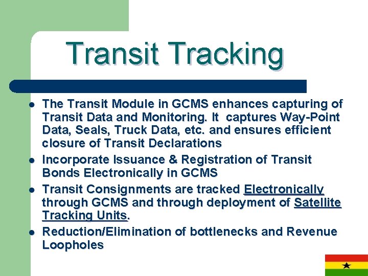 Transit Tracking l l The Transit Module in GCMS enhances capturing of Transit Data