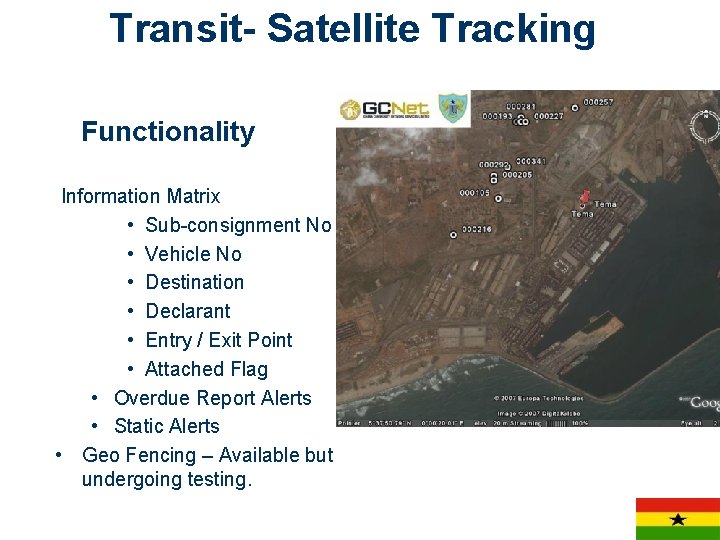 Transit- Satellite Tracking Functionality Information Matrix • Sub-consignment No • Vehicle No • Destination