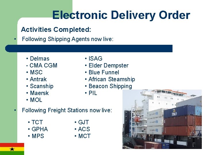 Electronic Delivery Order Activities Completed: • Following Shipping Agents now live: • Delmas •