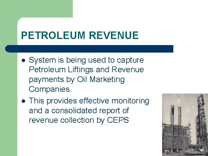 PETROLEUM REVENUE l l System is being used to capture Petroleum Liftings and Revenue