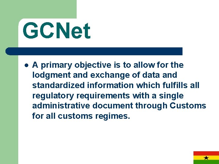 GCNet l A primary objective is to allow for the lodgment and exchange of