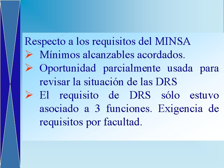 Respecto a los requisitos del MINSA Ø Mínimos alcanzables acordados. Ø Oportunidad parcialmente usada