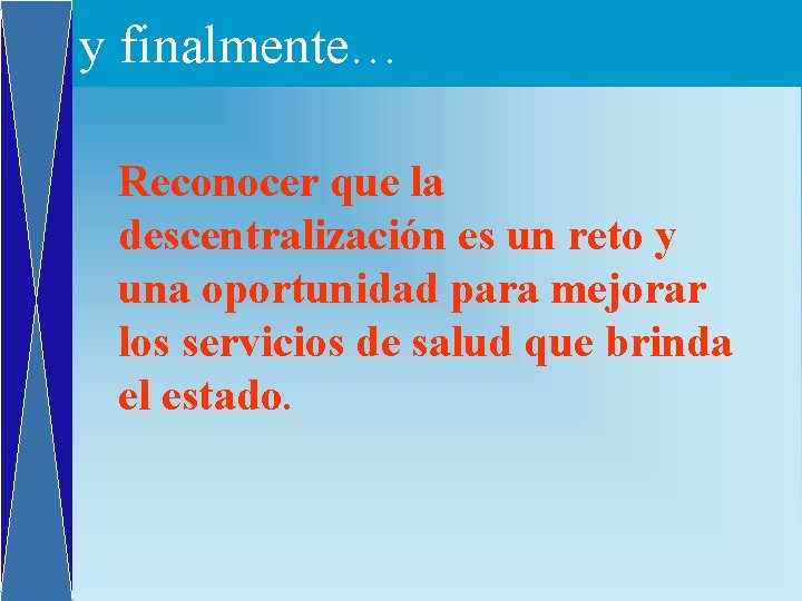 y finalmente… Reconocer que la descentralización es un reto y una oportunidad para mejorar