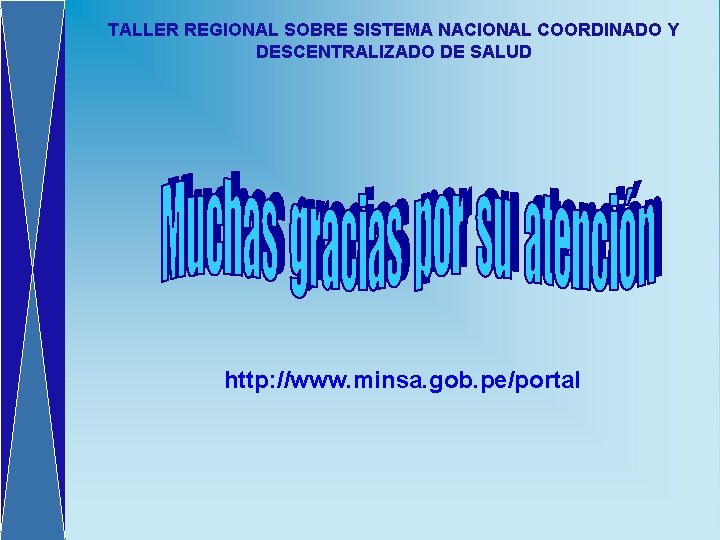 TALLER REGIONAL SOBRE SISTEMA NACIONAL COORDINADO Y DESCENTRALIZADO DE SALUD http: //www. minsa. gob.