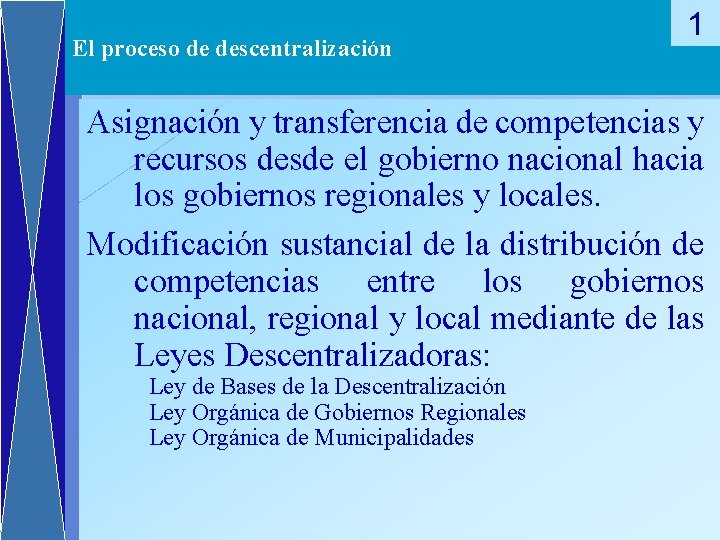 El proceso de descentralización 1 Asignación y transferencia de competencias y recursos desde el