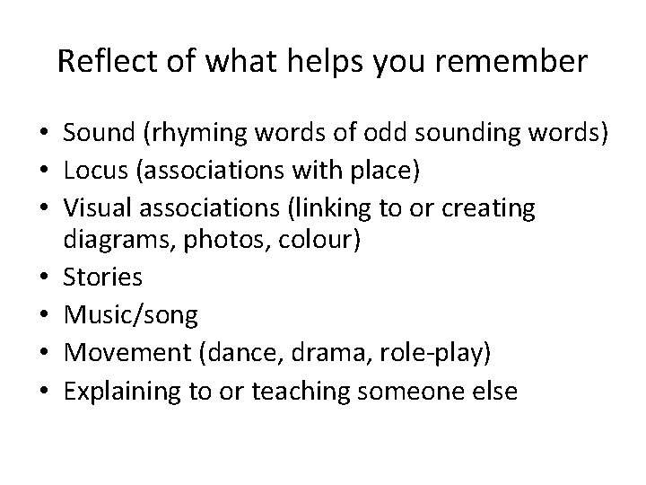 Reflect of what helps you remember • Sound (rhyming words of odd sounding words)