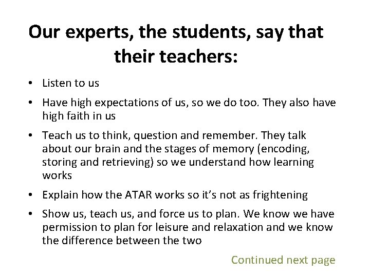 Our experts, the students, say that their teachers: • Listen to us • Have