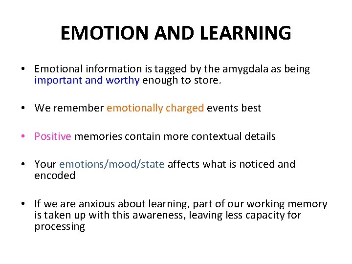 EMOTION AND LEARNING • Emotional information is tagged by the amygdala as being important