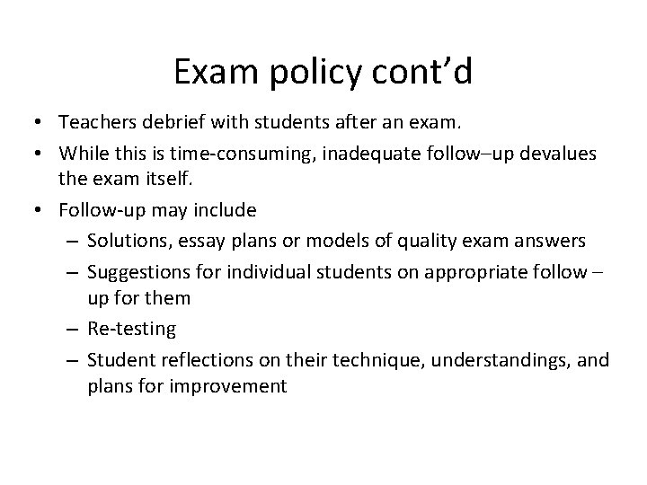 Exam policy cont’d • Teachers debrief with students after an exam. • While this
