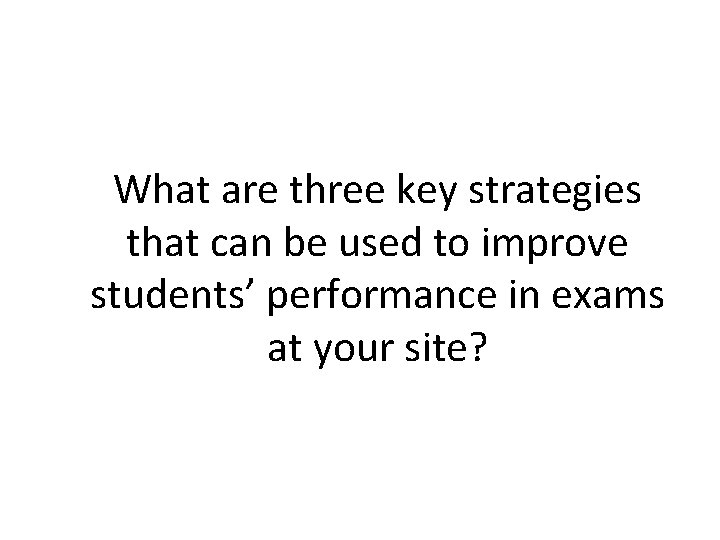 What are three key strategies that can be used to improve students’ performance in