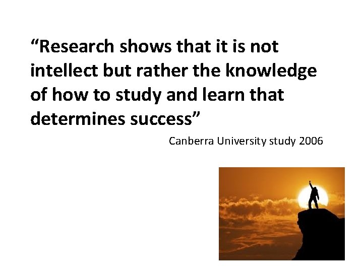  “Research shows that it is not intellect but rather the knowledge of how