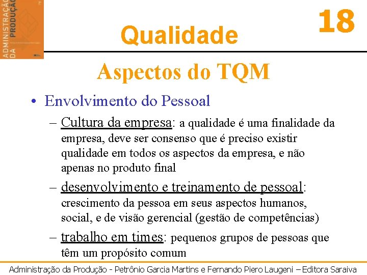 Qualidade 18 Aspectos do TQM • Envolvimento do Pessoal – Cultura da empresa: a