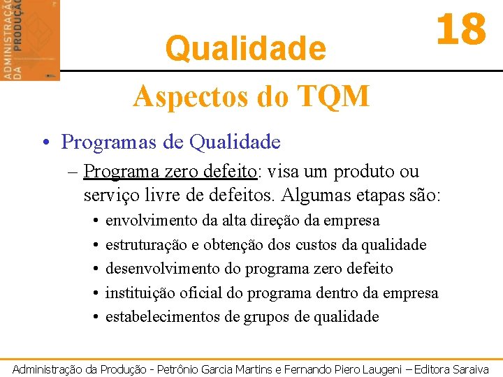 Qualidade 18 Aspectos do TQM • Programas de Qualidade – Programa zero defeito: visa