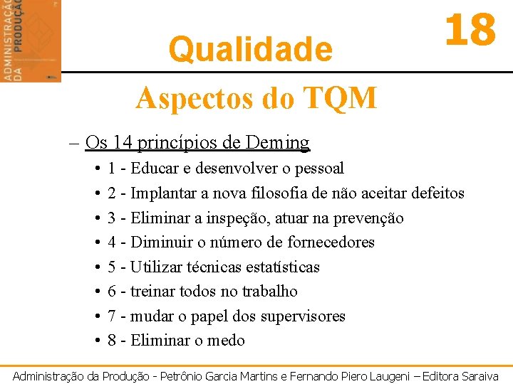 Qualidade 18 Aspectos do TQM – Os 14 princípios de Deming • • 1