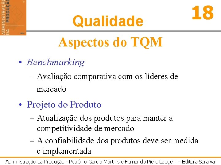 Qualidade 18 Aspectos do TQM • Benchmarking – Avaliação comparativa com os líderes de